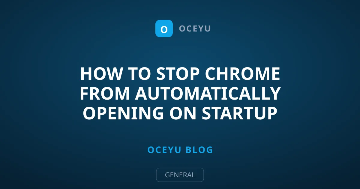 How to Stop Chrome From Automatically Opening on Startup